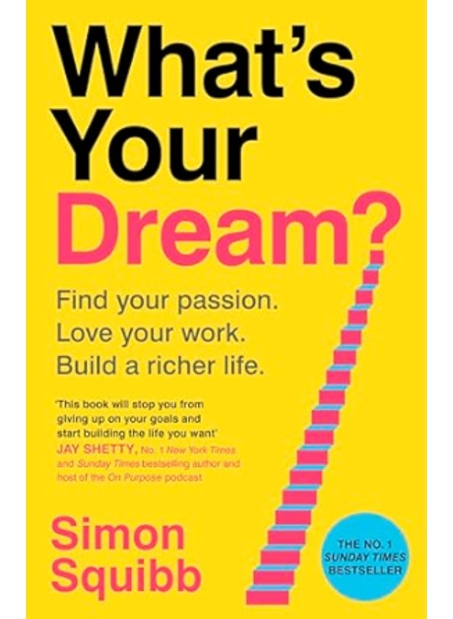 What is your dream? Discover your passion, love your work, and build a richer life.
